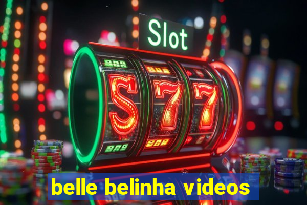 belle belinha videos